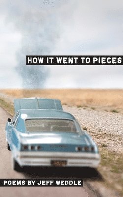 Jeff Weddle - How it Went to Pieces, Häftad