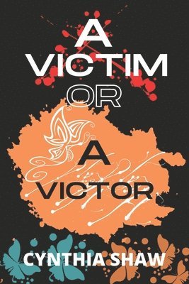 Cynthia Shaw - Victim or a Victor, Häftad