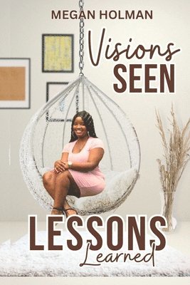 Megan Holman - Visions Seen Lessons Learned, Häftad