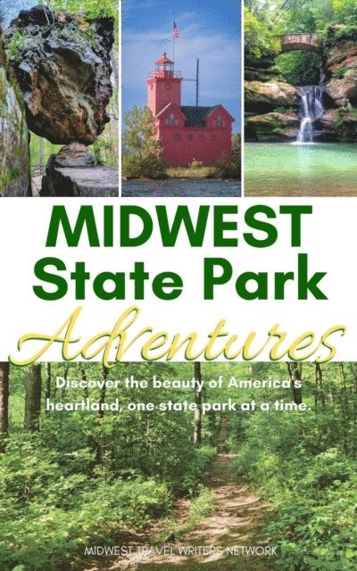 Veronica Bareman, Tim Trudell, Thena Franssen, Sara Broers, Matthew Franssen, Lisa Trudell, Kelly Ratcliff, Jamie Ward, Dustin Ratcliff, Dannelle Gay, Brandy Gleason, Alicia Underlee Nelson, Theresa L. Goodrich - Midwest State Park Adventures, E-bok
