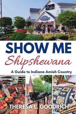 Theresa L Goodrich - Show Me Shipshewana, Häftad. Tillgänglighet: Lägg i varukorg