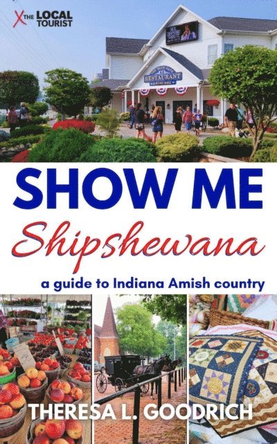Theresa L. Goodrich - Show Me Shipshewana: A Guide to Indiana Amish Country, E-bok. Tillgänglighet: Lägg i varukorg