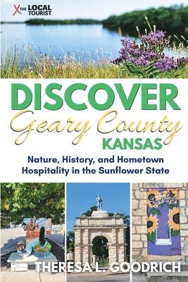 Theresa L Goodrich - Discover Geary County, Kansas, Häftad. Tillgänglighet: Lägg i varukorg