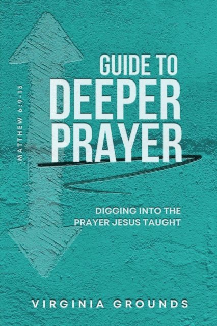 Virginia Grounds - Guide to  Deeper Prayer, E-bok
