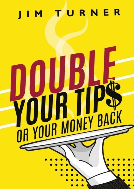 James Turner - Double Your Tips or Your Money Back, E-bok
