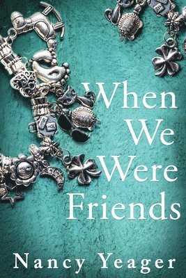 Nancy Yeager - When We Were Friends, Häftad