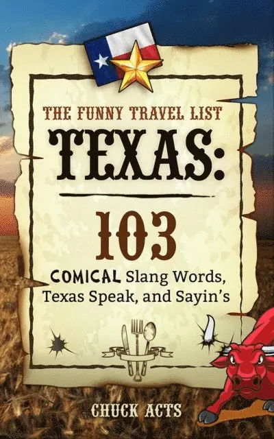 Funny Travel List Texas: 103 Slang Words, Texas Speak, and Sayin's