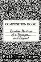 Kathleen Lopez - Random Musings of a Teenager...and Beyond, Häftad. Tillgänglighet: Tillfälligt slut