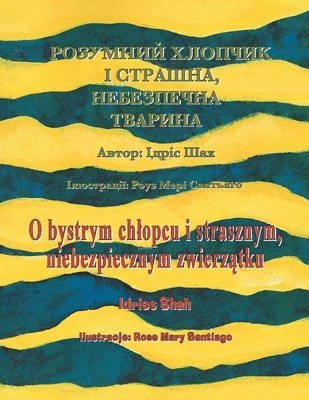 Idries Shah - O bystrym chlopcu i strasznym, niebezpiecznym zwierzątkuzwierzątku / РОЗУМНИЙ ХЛОПЧИК І СТРАШНА, Н
, Häftad
