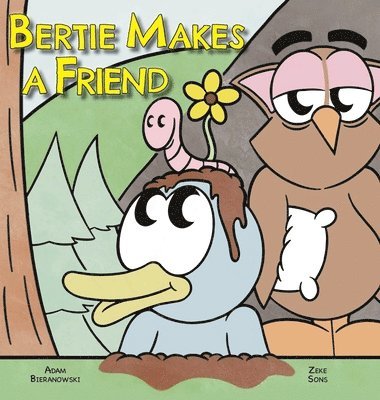 Adam Bieranowski - Bertie Makes a Friend, Inbunden. Tillgänglighet: Lägg i varukorg