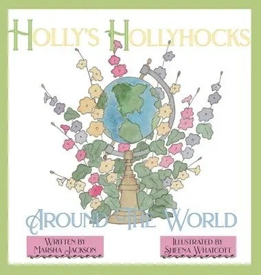 Marsha Jackson - Holly's Hollyhocks Around the World, Inbunden. Tillgänglighet: Lägg i varukorg