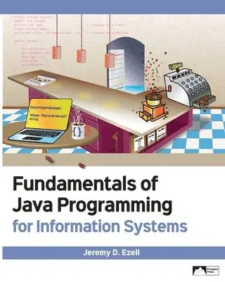 Jeremy D Ezell - Fundamentals of Java Programming for Information Systems, Häftad. Tillgänglighet: Lägg i varukorg