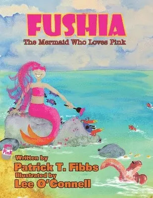 Patrick T Fibss - Fushia The Mermaid Who Loves Pink, Häftad. Tillgänglighet: Lägg i varukorg