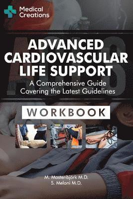 M Mastenbjörk, S Meloni - Advanced Cardiovascular Life Support (ACLS) - A Comprehensive Guide Covering the Latest Guidelines, Häftad