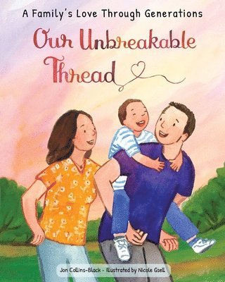 Jon Collins-Black - Our Unbreakable Thread: A Family's Love Through Generations, Inbunden