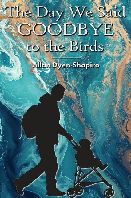 Allan Dyen-Shapiro - Day We Said Goodbye to the Birds, E-bok