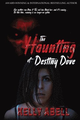 Kelly Abell - Haunting of Destiny Dove, Häftad. Tillgänglighet: Lägg i varukorg