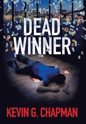 Kevin G Chapman - Dead Winner, Inbunden