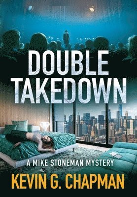 Kevin G Chapman - Double Takedown (A Mike Stoneman Mystery), Inbunden