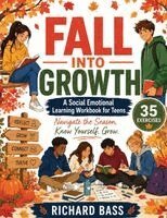 Richard Bass - Fall Into Growth a Social Emotional Learning Workbook for Teens, Häftad