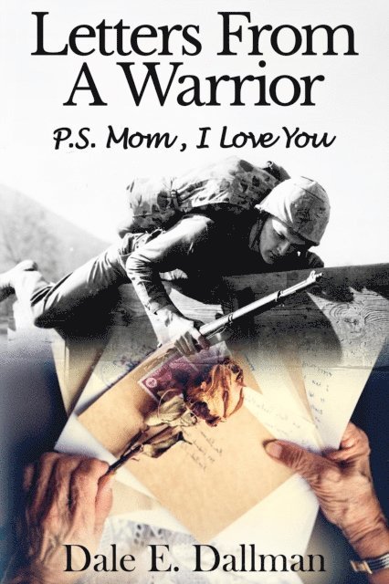 Dale E. Dallman - Letters From A Warrior, P.S. Mom, I Love You, E-bok