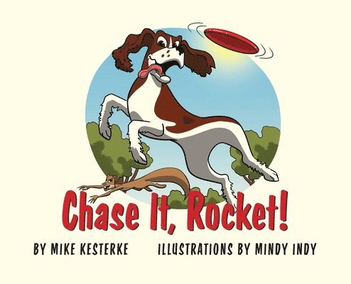 Mike Kesterke - Chase It, Rocket!: Win or Lose - We Learn, Inbunden