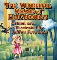 Jeffrey C Dunnihoo - Wonderful Wizard of Electronics, Inbunden