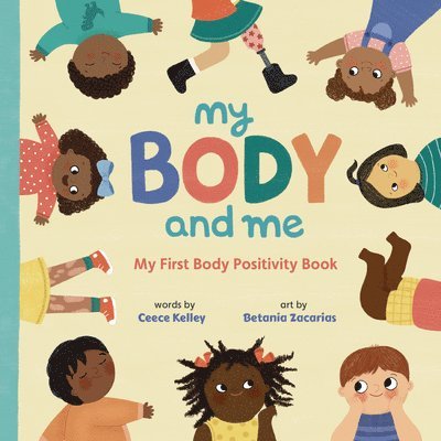 Ceece Kelley - My Body and Me: My First Body Positivity Book, Kartonnage