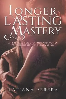 Tatiana Perera - Longer Lasting Mastery, Häftad. Tillgänglighet: Lägg i varukorg