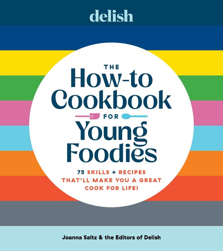 Joanna Saltz, Delish - Delish The How-To Cookbook for Young Foodies, Inbunden. Tillgänglighet: Lägg i varukorg