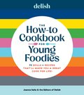 Delish The How-To Cookbook for Young Foodies