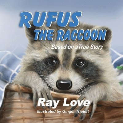 Ray Love, Ginger Triplett - Rufus the Raccoon Based on a True Story, Häftad. Tillgänglighet: Lägg i varukorg
