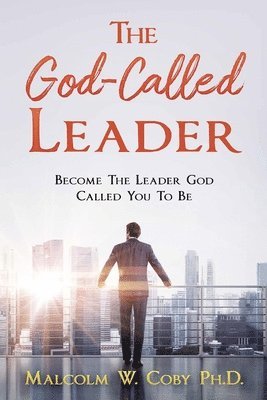 Malcolm W Coby - God-Called Leader, Häftad