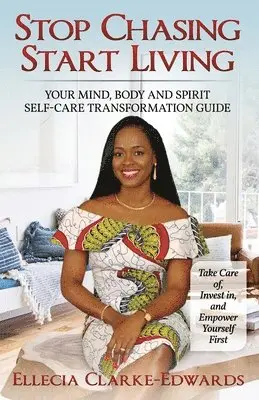 Ellecia Clarke-Edwards - Stop Chasing Start Living, Häftad. Tillgänglighet: Lägg i varukorg