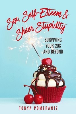 Tonya Pomerantz - Sex, Self-Esteem & Sheer Stupidity, Häftad. Tillgänglighet: Lägg i varukorg