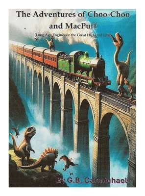 G B Carmichael - Adventures of Choo-Choo and MacPuff, Inbunden