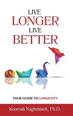 Naghshineh - Live Longer, Live Better, Inbunden. Tillgänglighet: Lägg i varukorg