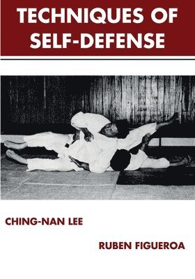 Ching-Nan Lee, Ruben Figueroa - Techniques of Self-Defense, Häftad. Tillgänglighet: Tillfälligt slut