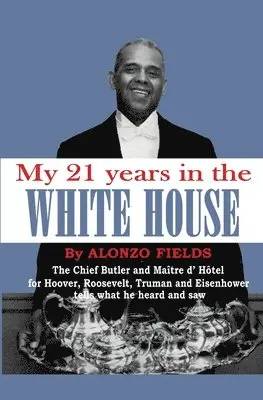 Alonzo Fields - My 21 Years in the White House, Häftad. Tillgänglighet: Tillfälligt slut