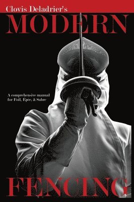 Clovis Deladrier - Modern Fencing, Häftad. Tillgänglighet: Tillfälligt slut