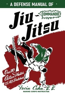Irvin Cahn - Defense Manual of Commando Ju-Jitsu, Häftad. Tillgänglighet: Tillfälligt slut