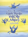 Little Birdie Told Me A Story