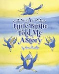 Little Birdie Told Me A Story