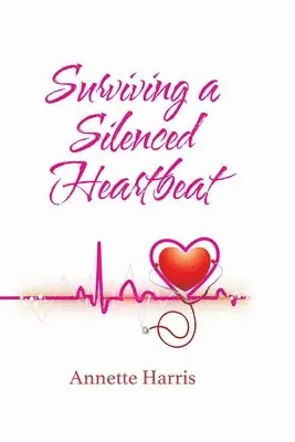 Annette Harris - Surviving A Silenced Heartbeat, Häftad. Tillgänglighet: Lägg i varukorg