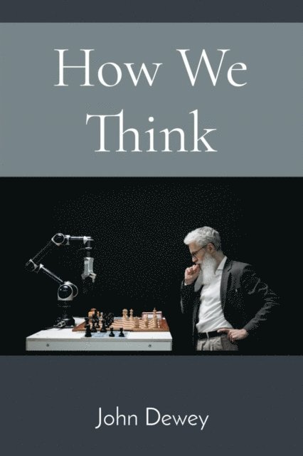 John Dewey - How We Think, E-bok