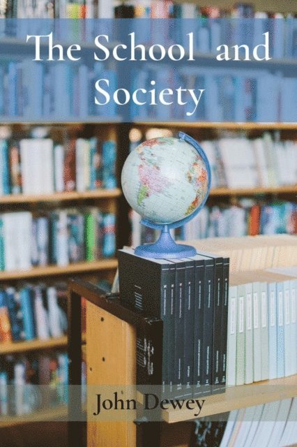 John Dewey - School  and Society, E-bok