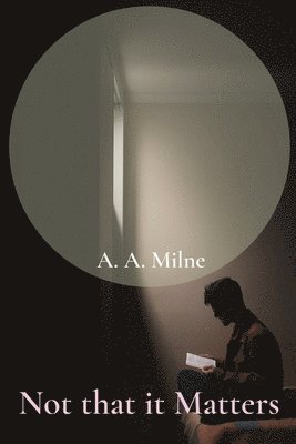 A A Milne - Not that it Matters, Häftad