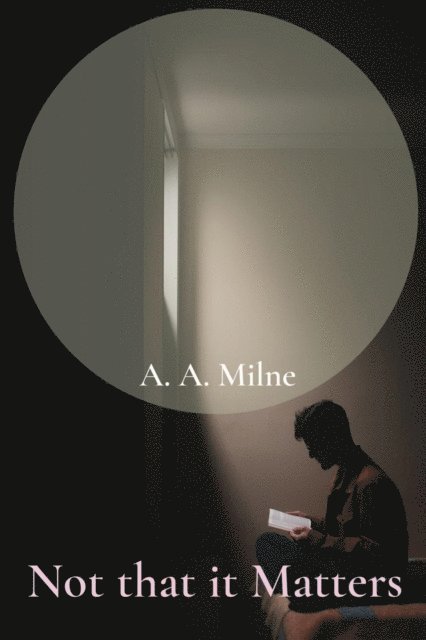 A. A. Milne - Not that it Matters, E-bok