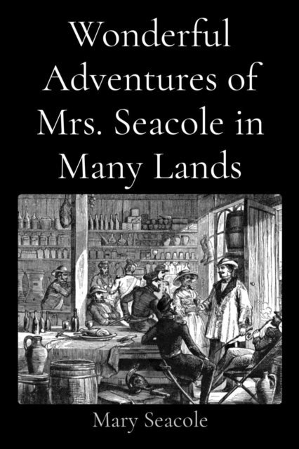 Mary Seacole - Wonderful Adventures of Mrs. Seacole in Many Lands, E-bok