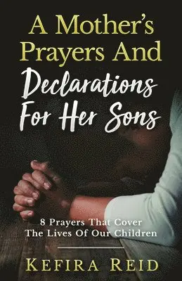Kefira Reid - Mother's Prayers and Declarations for Her Sons, Häftad. Tillgänglighet: Lägg i varukorg